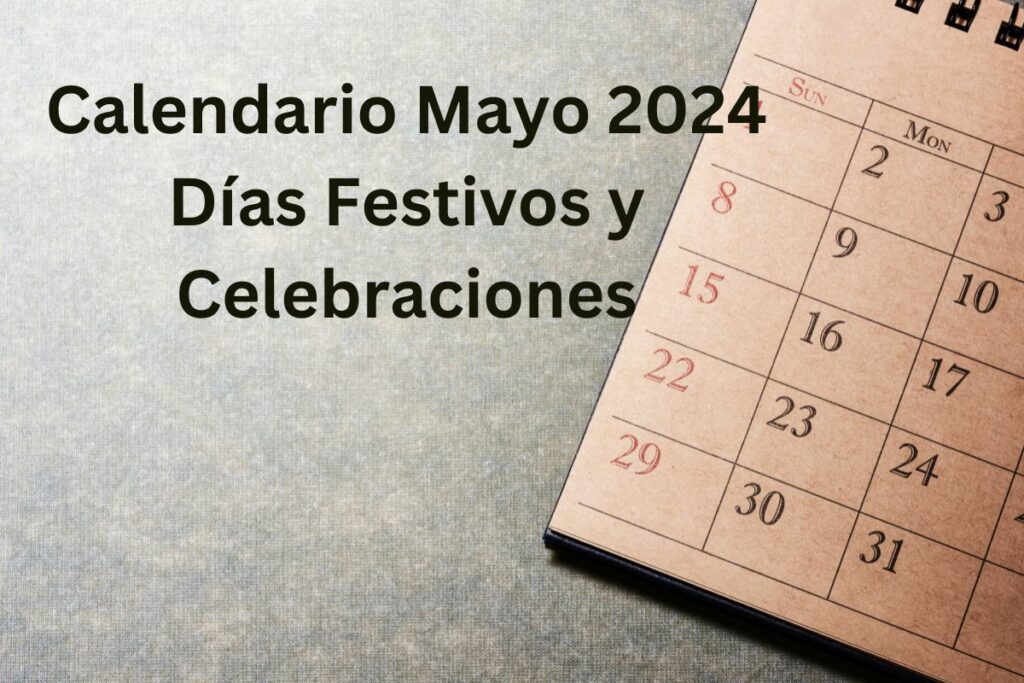 Calendario Mayo 2024 Días Festivos y Celebraciones