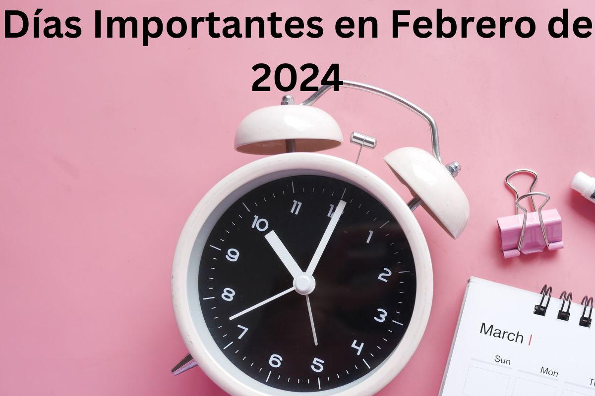 Días Importantes en Febrero de 2024