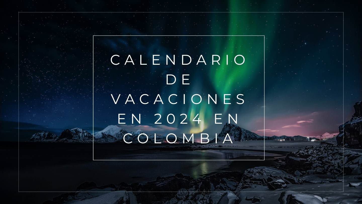 Calendario de vacaciones en 2024 en Colombia
