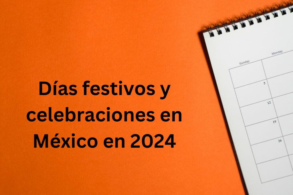 Días festivos y celebraciones en México en 2024