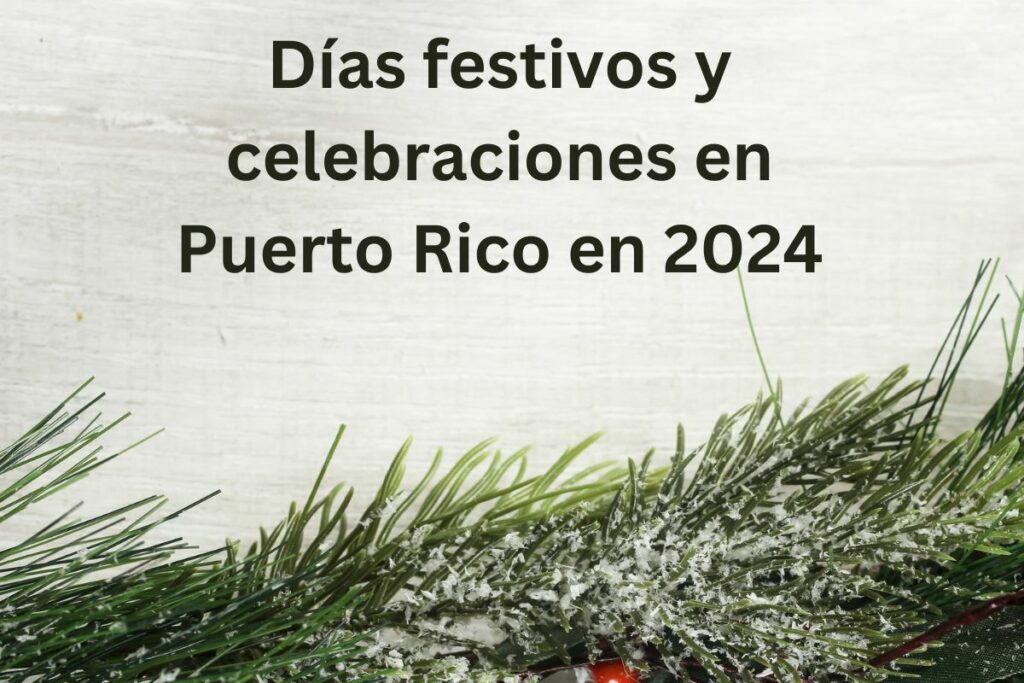 Días festivos y celebraciones en Puerto Rico en 2024