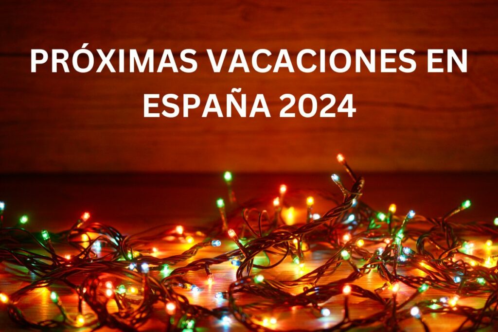 Próximas vacaciones en España 2024