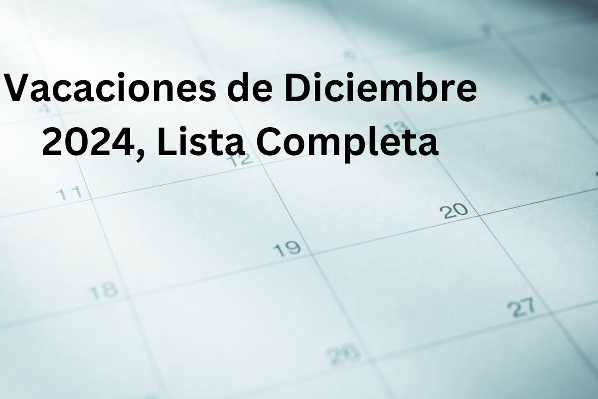 Vacaciones de Diciembre 2024, Lista Completa